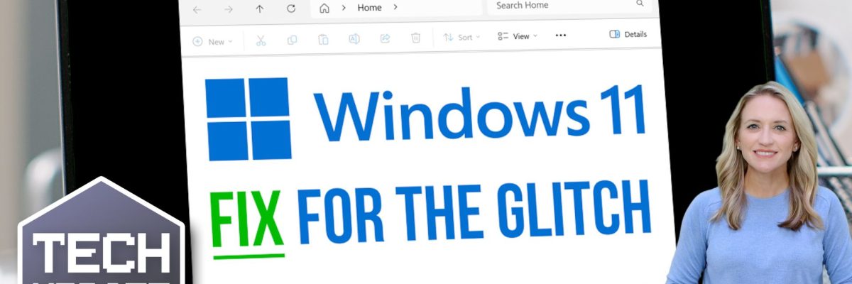 Here’s how to fix that Windows 11 File Explorer glitch