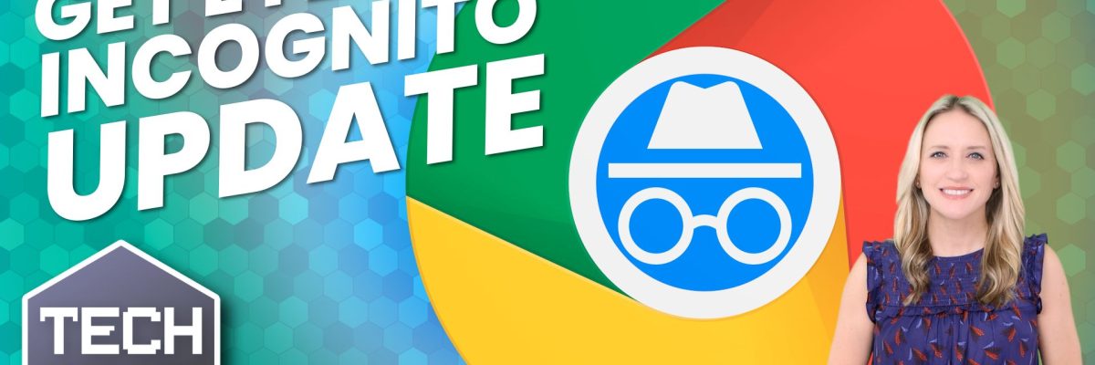 Did you notice Incognito mode’s improved privacy?